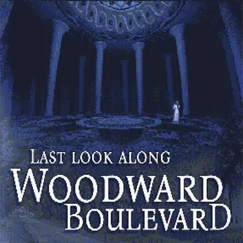 Last Look along Woodward Boulevard
